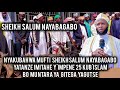 Mufti Sheikh Salum Nayabagabo Yatanze Imitahe Y Impene 25 Kub Islam Bo Mu Ntara Ya GITEGA YAGUTSE Mufti Sheikh Salum Nayabagabo Yatanze Imitahe Y Impene 25 Kub Islam Bo Mu Ntara Ya GITEGA YAGUTSE