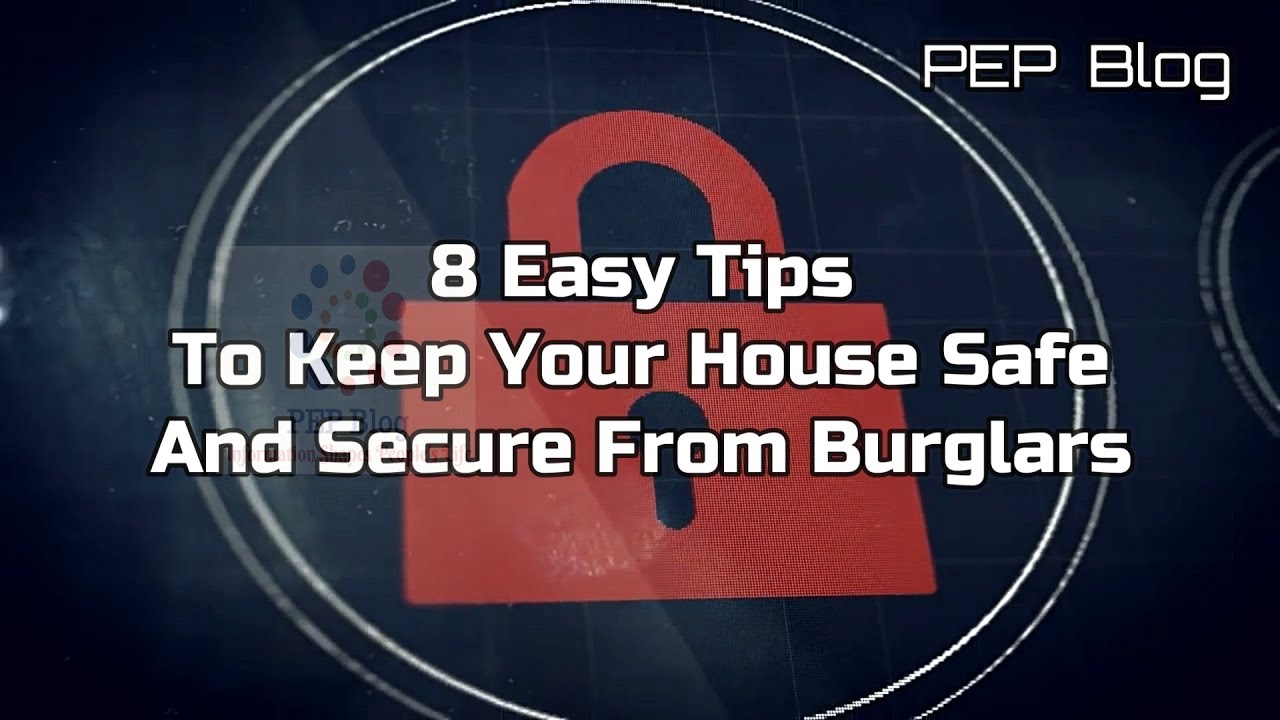 Burglary  || Easy Tips to Keep Your House Safe and Secure From Burglars