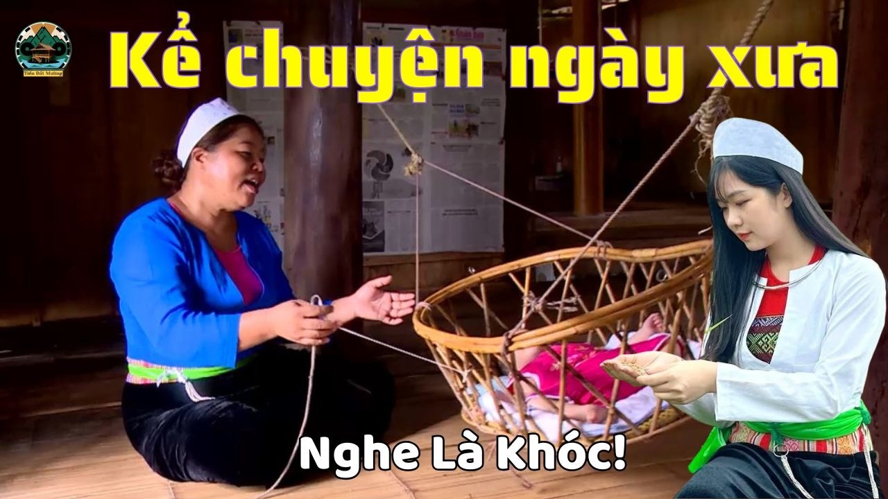 Kể Chuyện Ngày Xưa | Hát Ru Mường Sâu Lắng Khiến Bạn Rơi Lệ