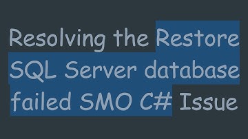 Resolving the Restore SQL Server database failed SMO C# Issue