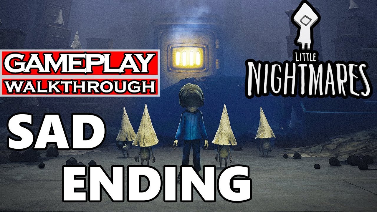LITTLE NIGHTMARES Sad Ending Gameplay Walkthrough Part 7