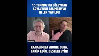 15 Temmuzda Süleyman Soylunun Talimatıyla Neler Yapıldı? Üleymansoylu