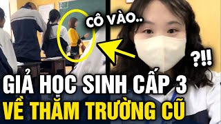 Giả Học Sinh Cấp 3 Về Thăm Trường Cũ Nữ Sinh Có Trải Nghiệm Vô Cùng Đáng Nhớ Tin 3 Phút