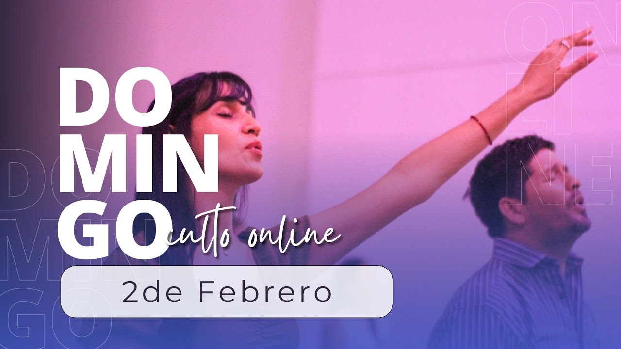 Domingo 2 de Febrero - Culto online y presencial - YouTube