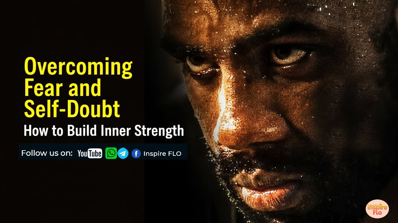 Overcoming Fear and Self-Doubt || How to Build Inner Strength || Must Watch
