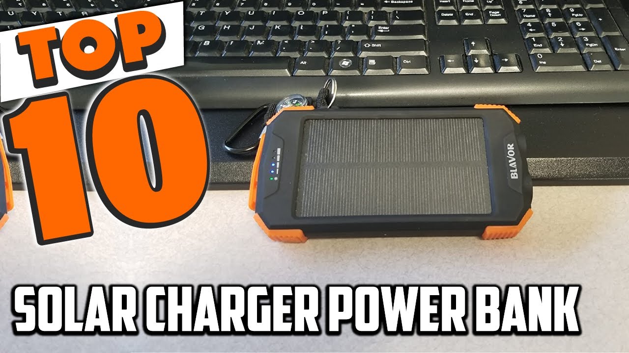 Best Solar Charger Power Bank In 2023 Top 10 Solar Charger Power