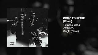 NATANAEL CANO, ANUEL AA - COMO ES (REMIX - CLEAN VERSION)