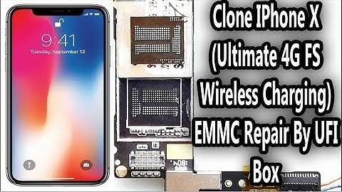 Clone IPhone X  (Ultimate 4G FS  Wireless Charging)  EMMC Repair By UFI  Box