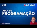Ensinando programação do ZERO! - Aula 12