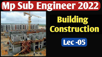 Lect - 05 | Mp Sub Engineer Exam 2022 | Building Construction | By Sandeep Sir