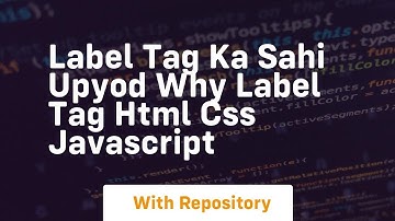 Label tag ka sahi upyod why label tag html css javascript
