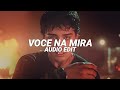 Voce Na Mira Best Part Super Slowed Hwungii Dj Vgk1 Edit Audio