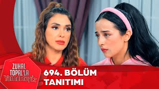 Zuhal Topalla Yemekteyiz 694. Bölüm Tanıtımı