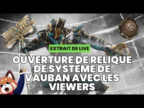 Ouverture de relique de système de Vauban avec les viewers #warframe