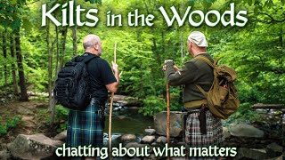 Kilts in the Woods! A Wee Chat About Hiking, Nature and Being Your Own Kilted Self