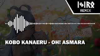 Kobo Kanaeru - Oh! Asmara (Ijir0 Remix) | #AsmaraUntukKobo