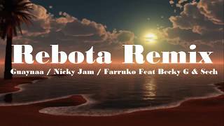 “Rebota Remix” Guaynaa / Nicky Jam / Farruko Feat Becky G & Sech (Letra)