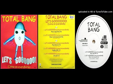 Total Bang — Total Bang – Let's Goooooo! (Come On Everybody) (Maxi Klub Mix – 1998)