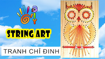 HƯỚNG DẪN LÀM TRANH CHỈ ĐINH HÌNH CHIM CÚ ĐỘC ĐÁO | Đẹp mà Rẻ nữa. #StayHome  #WithMe