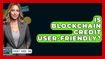 Is Blockchain Credit User-friendly? - CreditGuide360.com