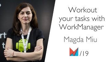 Workout your tasks with WorkManager by Magda Miu EN