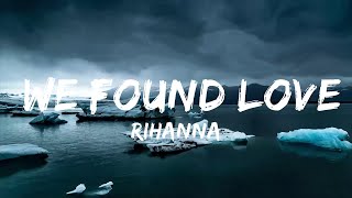 Rihanna - We Found Love (Lyrics) ft. Calvin Harris  || Pop Wave Lyrics