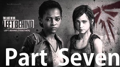 The Last of Us Remastered Left Behind DLC Gameplay (PS4) Part 7 - NOOO!