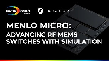 Menlo Micro: Advancing RF MEMS Switches with Simulation