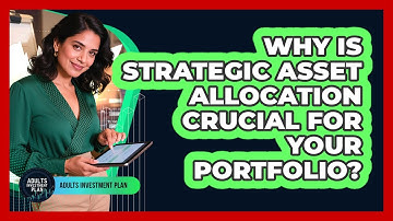 Why Is Strategic Asset Allocation Crucial For Your Portfolio? - Adults Investment Plan