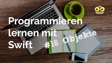 Programmieren lernen mit Swift #16: Objekte