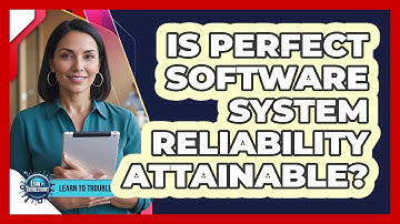 Is Perfect Software System Reliability Attainable?