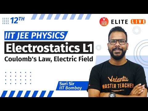 Electrostatics L1 | Coulomb&rsquo;s Law, Electric Field | IIT JEE Physics | JEE 2022 | VJEE Elite LIVE