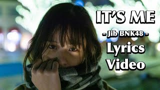 [Lyrics Video] It's Me - Jib BNK48 Ost."BNK48 Documentary - One Take"