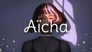 Khaled - Aicha ( Slowed & Reverb )