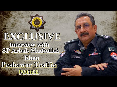 Exclusive Interview With SP Arbab Shafiullah Khan Peshawar Traffic Police