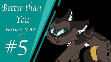 Better Than You || Warriors MAP Part 5 ||