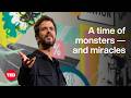 Is This the Time of Monsters — or Miracles? | Angus Hervey | TED