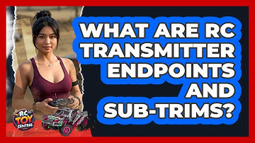 What Are RC Transmitter Endpoints And Sub-trims? - RC Toy Central