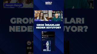 Grok İnsanları Neden Soyuyor?