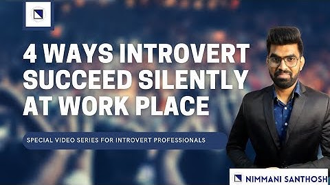 4 Ways introverts succeed silently at work place | Introver Career Growth hacker | Nimmani Santhosh