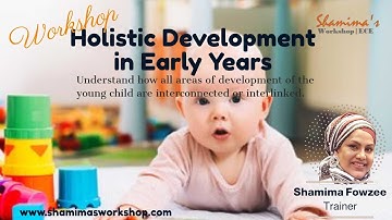 The Holistic Development in Early Childhood what is the importance of holistic development