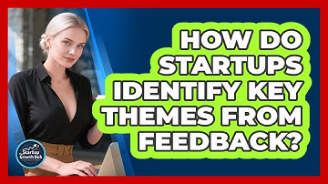 How Do Startups Identify Key Themes From Feedback?