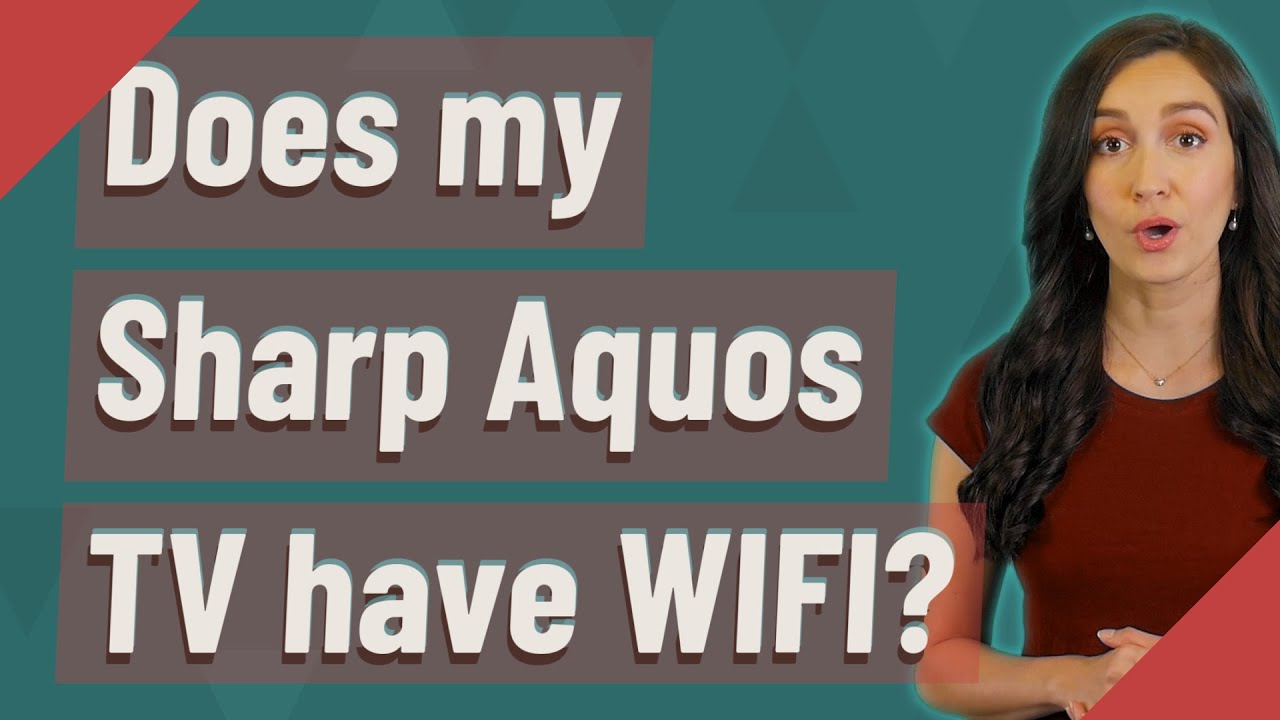 Does my Sharp Aquos TV have WIFI? YouTube