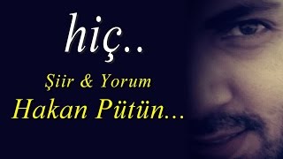 Download Hiç - Hakan Pütün - Şiir 2017 Mp3 and Video Hiç - Hakan Pütün - Şiir 2017