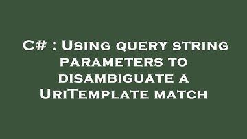 C# : Using query string parameters to disambiguate a UriTemplate match