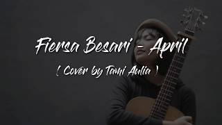Fiersa Besari - April [ Lirik Cover by Tami Aulia ]