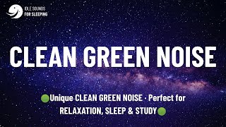 🟢Unique CLEAN GREEN NOISE · Perfect for RELAXATION, SLEEP & STUDY