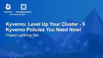 Kyverno: Level Up Your Cluster - 5 Kyverno Policies You Need Now! | Project Lightning Talk