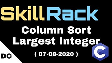 skillrack daily challenge | column Sort largest integer | 08-04-2020