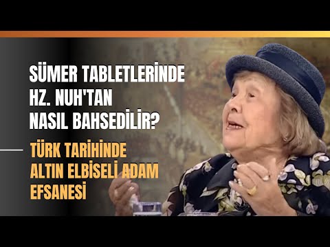 Sümer Tabletlerinde Hz. Nuhtan Nasıl Bahsedilir? Türk Tarihinde Altın Elbiseli Adam Efsanesi...